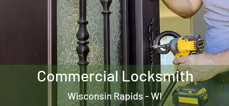 Commercial Locksmith Wisconsin Rapids - WI