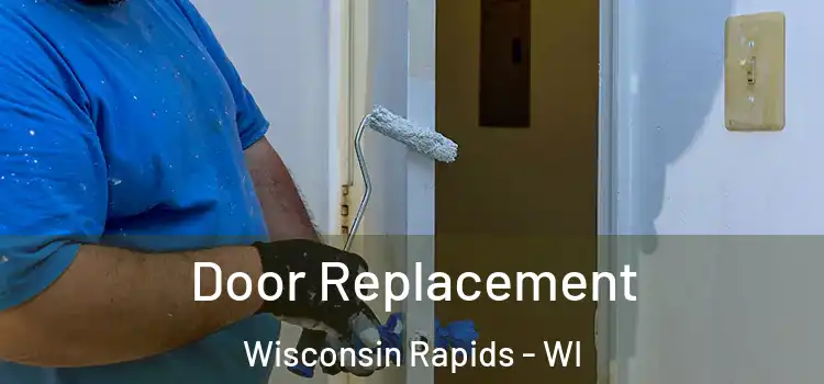 Door Replacement Wisconsin Rapids - WI