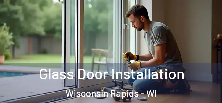 Glass Door Installation Wisconsin Rapids - WI