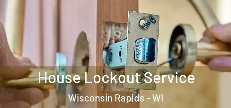 House Lockout Service Wisconsin Rapids - WI
