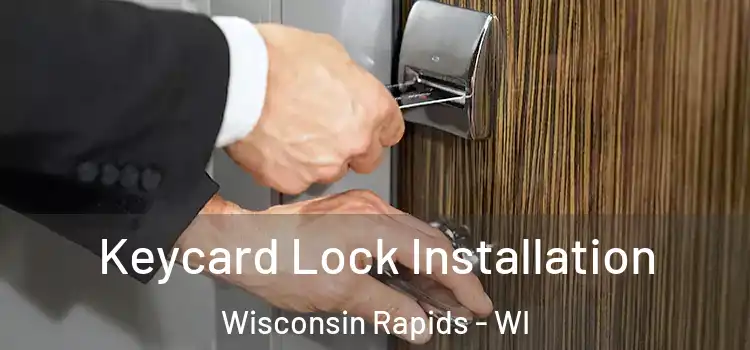 Keycard Lock Installation Wisconsin Rapids - WI