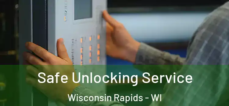 Safe Unlocking Service Wisconsin Rapids - WI