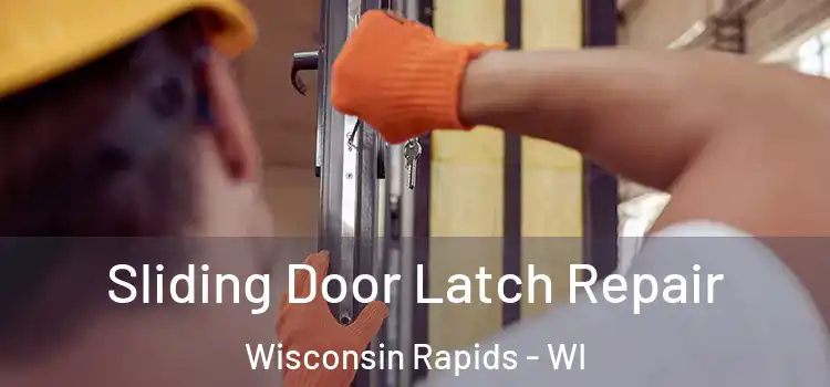 Sliding Door Latch Repair Wisconsin Rapids - WI