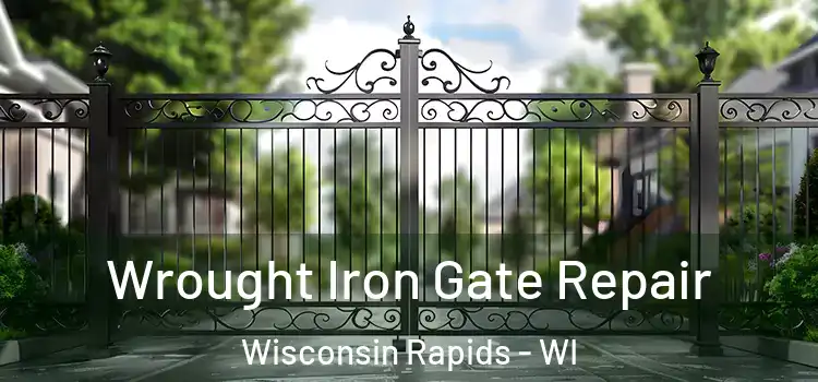 Wrought Iron Gate Repair Wisconsin Rapids - WI